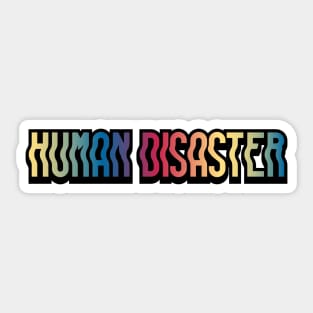 Human Disaster Sticker